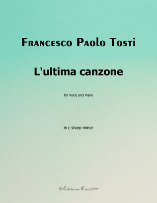 Lultima canzone, by Tosti, in c sharp minor