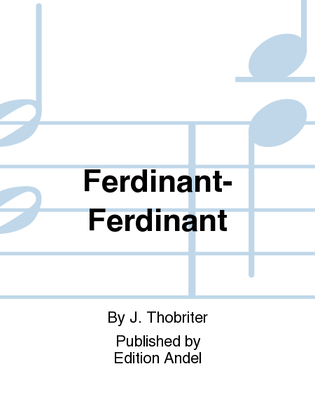 Ferdinant- Ferdinant