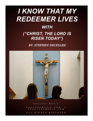 Book cover for I Know That My Redeemer Lives (with "Christ, The Lord Is Risen Today") (Sop. Solo & SATB)