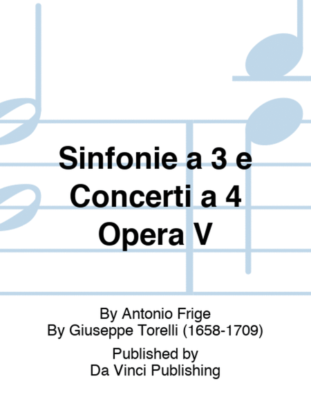 Sinfonie a 3 e Concerti a 4 Opera V by Antonio Frige - Orchestra - Sheet  Music