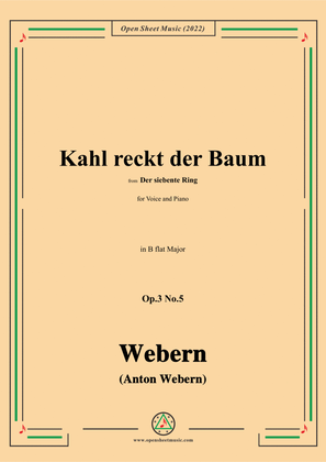 Webern-Kahl reckt der Baum,Op.3 No.5,in B flat Major