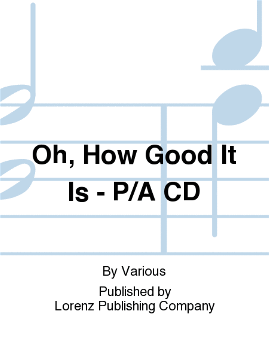 Oh, How Good It Is - Performance/Accompaniment CD Choir scores gallery preview page 1
