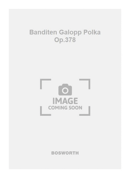 Banditen Galopp Polka Op.378
