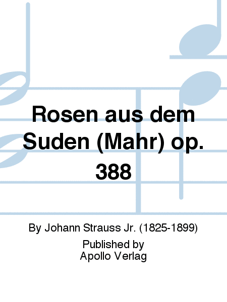 Rosen aus dem Süden (Mahr) op. 388