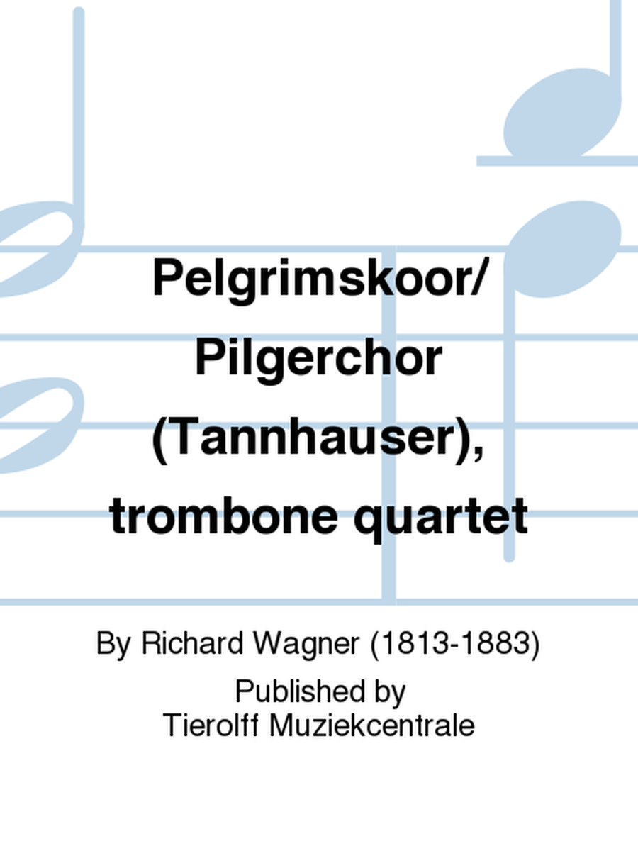 Pelgrimskoor/Pilgrim's Chorus - from Tannhäuser, Trombone Quartet