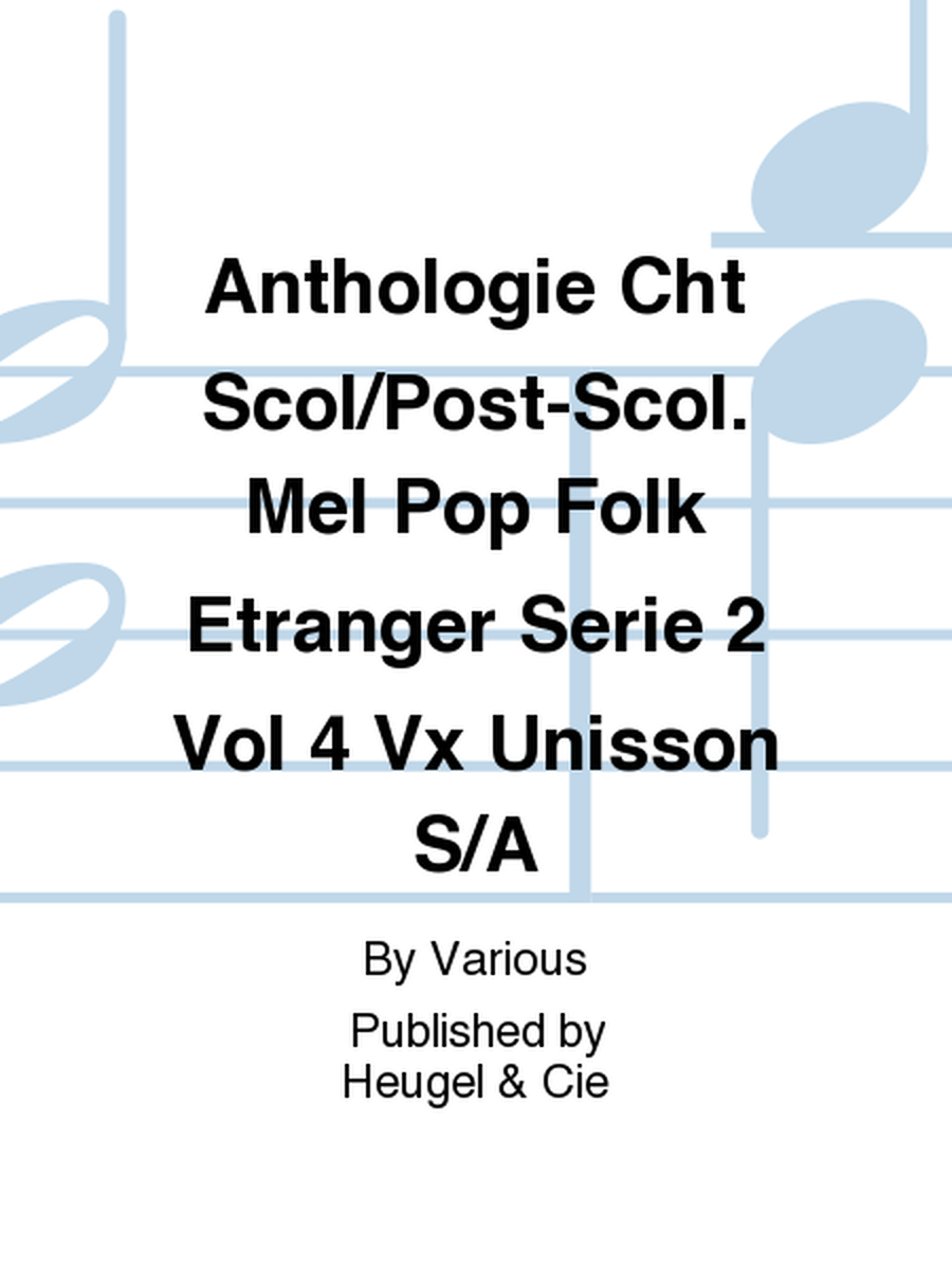 Anthologie Cht Scol/Post-Scol. Mel Pop Folk Etranger Serie 2 Vol 4 Vx Unisson S/A