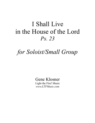 I Shall Live in the House of the Lord (Ps. 23) [Soloist/Small Group]