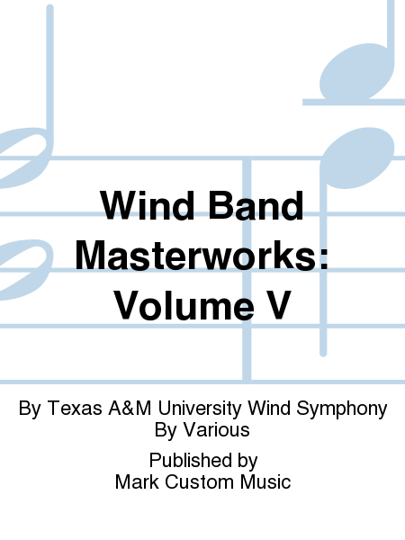 Wind Band Masterworks: Volume V