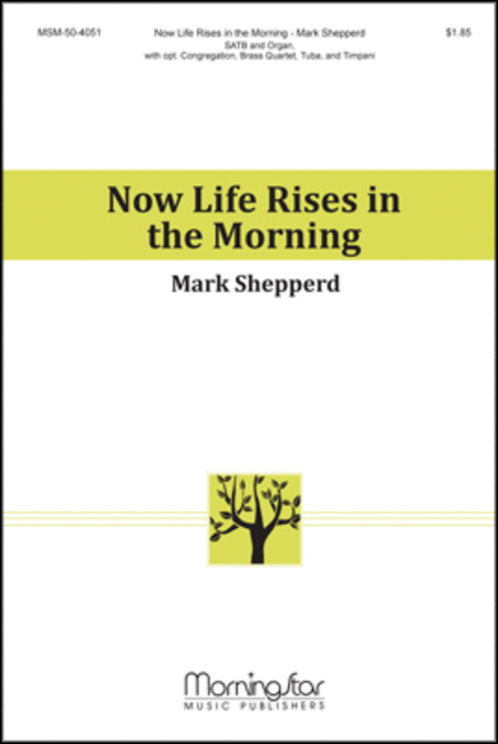 Now Life Rises in the Morning