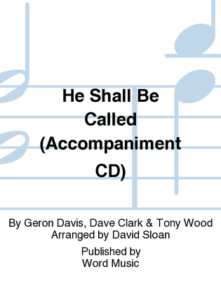 He Shall Be Called - Accompaniment CD (Split)