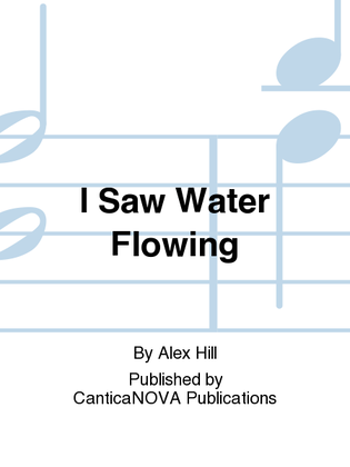 I Saw Water Flowing