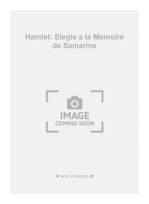 Hamlet: Elegie a la Memoire de Samarine