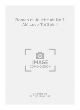 Romeo et Juliette air No.7 Ah! Leve-Toi Soleil