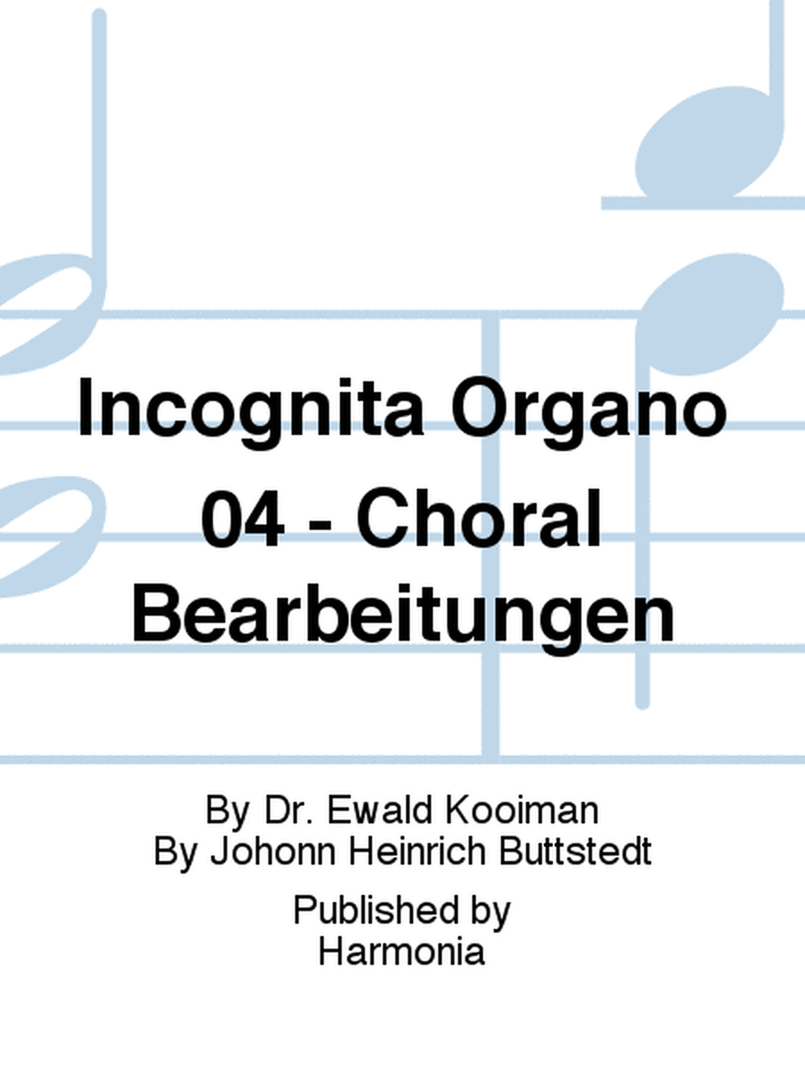Incognita Organo 04 - Choral Bearbeitungen