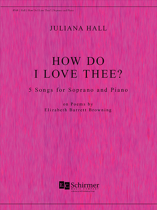 Book cover for How Do I Love Thee?: 5 Songs for Soprano and Piano on Sonnets by Elizabeth Barrett Browning