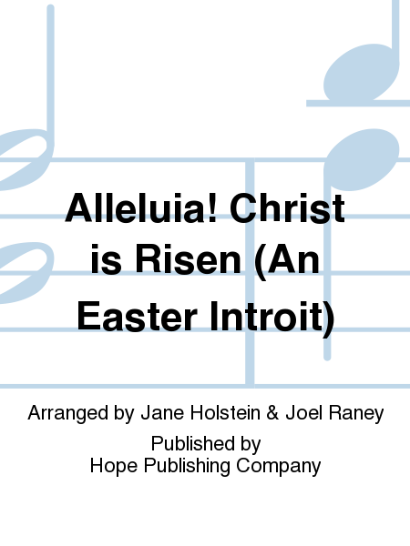 Alleluia! Christ Is Risen (an Easter Introit)