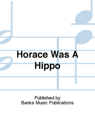 Book cover for Horace Was A Hippo