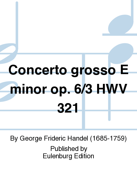 Concerto grosso E minor op. 6/3 HWV 321