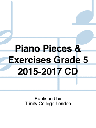 Piano Pieces & Exercises Grade 5 2015-2017 CD