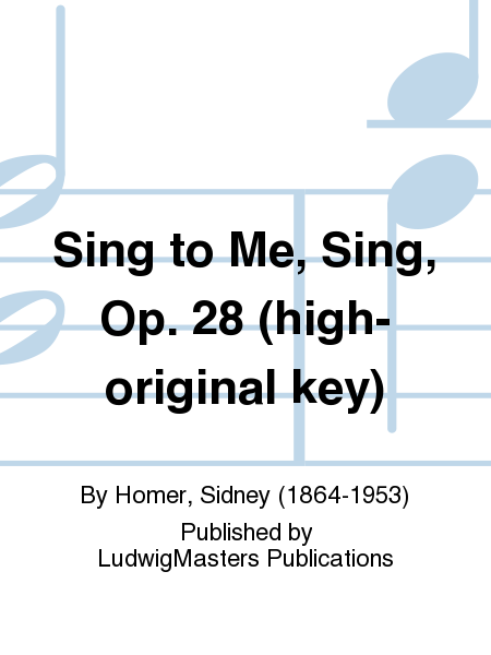 Sing to Me, Sing, Op. 28 (high-original key)