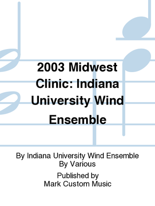 2003 Midwest Clinic: Indiana University Wind Ensemble