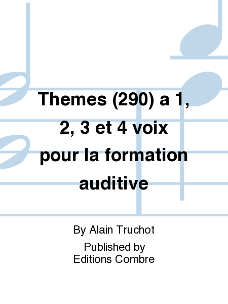 Themes (290) a 1, 2, 3 et 4 voix pour la formation auditive