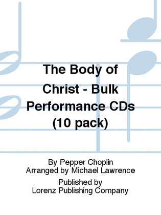 The Body of Christ - Bulk Performance CDs (10 pack)
