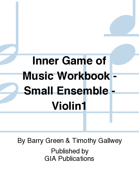 Inner Game of Music Workbook - Small Ensemble - Violin1