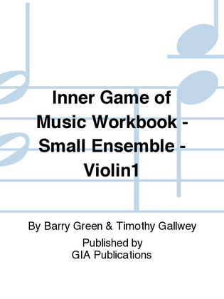 Inner Game of Music Workbook - Small Ensemble - Violin1