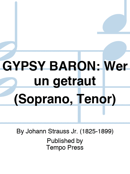 GYPSY BARON: Wer un getraut (Soprano, Tenor)