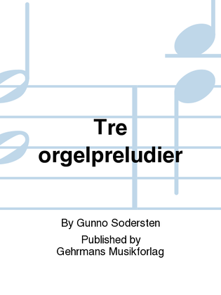 Book cover for Tre orgelpreludier