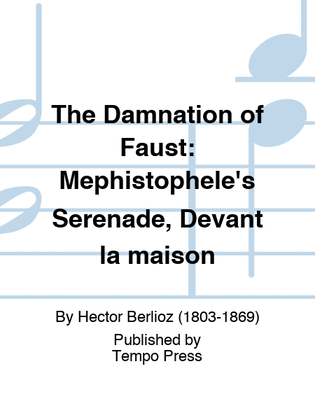 Book cover for DAMNATION OF FAUST, THE: Mephistophele's Serenade, Devant la maison