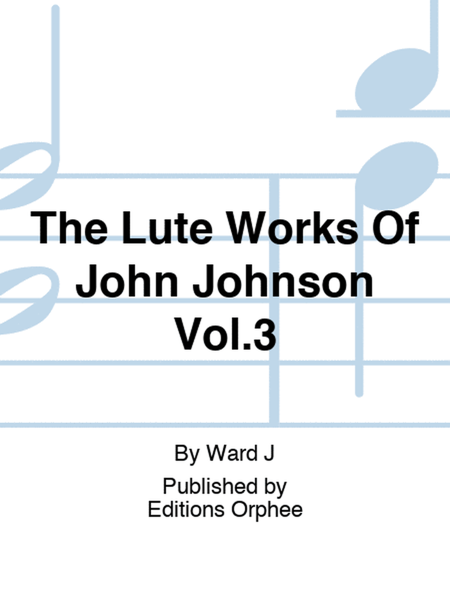 The Lute Works Of John Johnson Vol.3