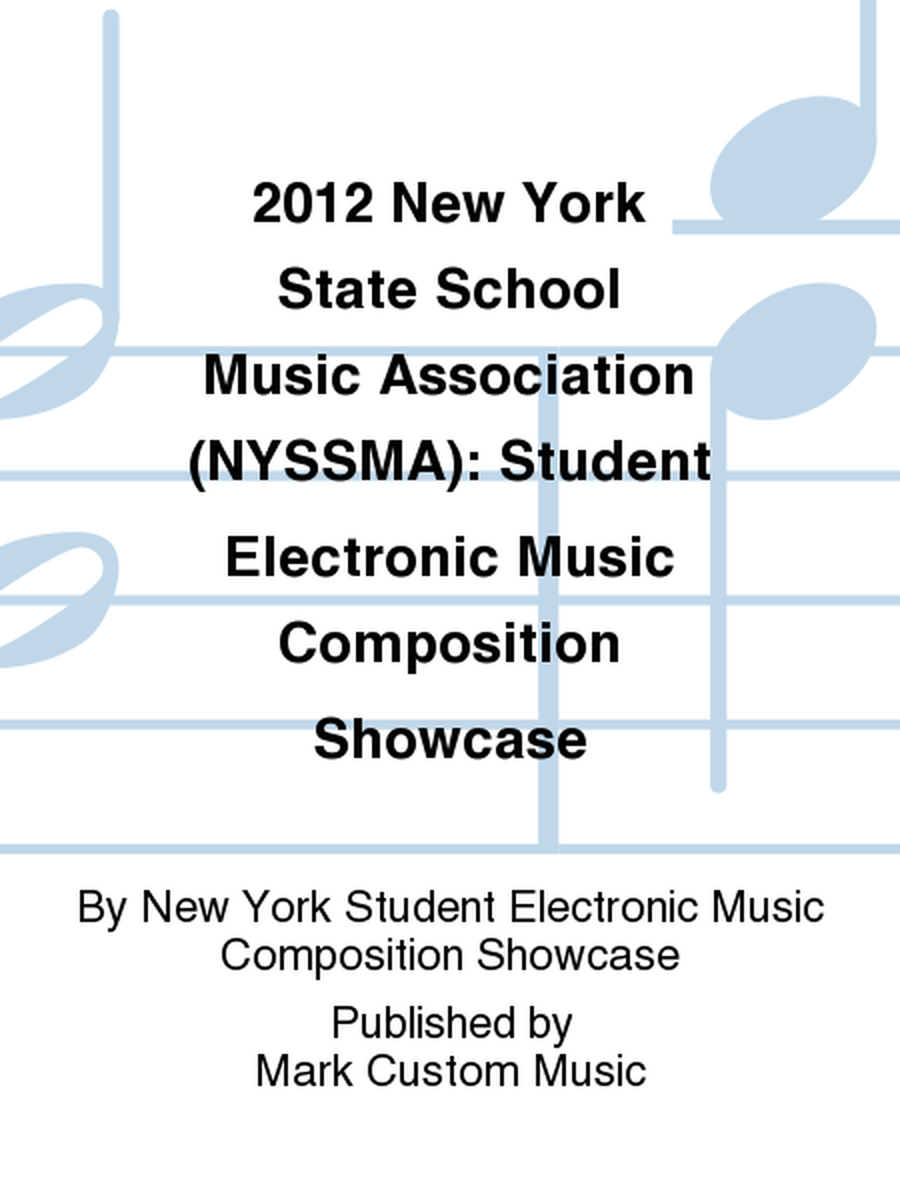 2012 New York State School Music Association (NYSSMA): Student Electronic Music Composition Showcase
