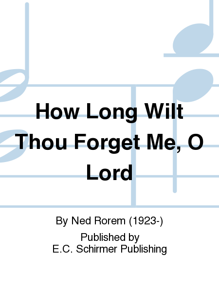 How Long Wilt Thou Forget Me, O Lord (No. 3 from  Two Psalms and a Proverb )