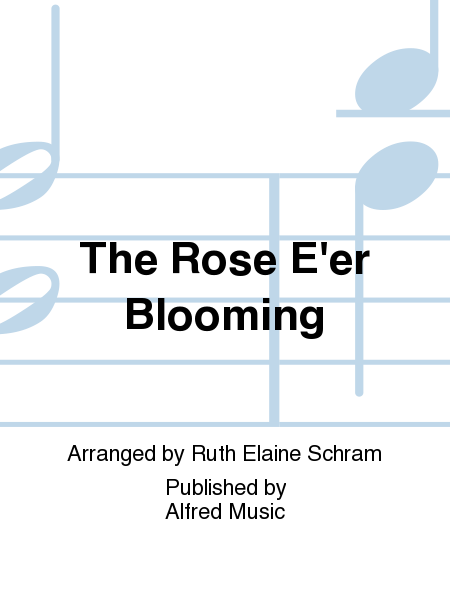 The Rose E'er Blooming