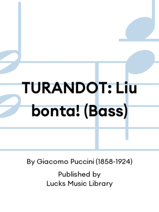 TURANDOT: Liu bonta! (Bass)