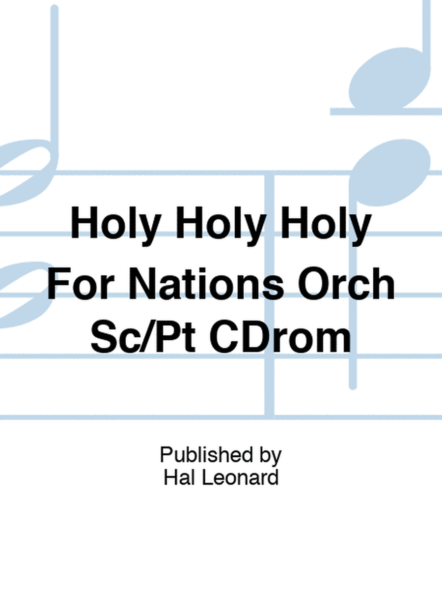 Holy Holy Holy For Nations Orch Sc/Pt CDrom