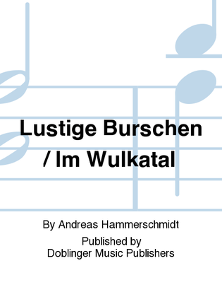 LUST. BURSCHEN / IM WULKATAL