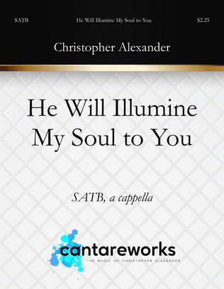 He Will Illumine My Soul to You