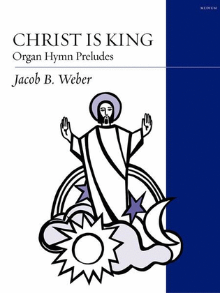 Book cover for Christ Is King: Organ Hymn Preludes