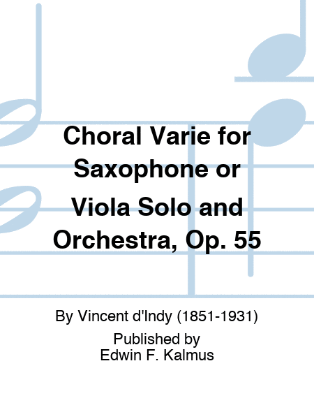Choral Varie for Saxophone or Viola Solo and Orchestra, Op. 55