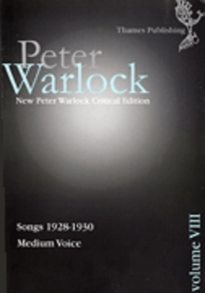 Peter Warlock Critical Edition Volume 8 - Songs 1928-1930