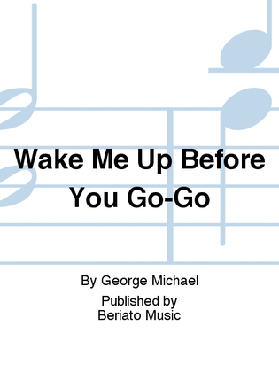 Wake Me Up Before You Go-Go