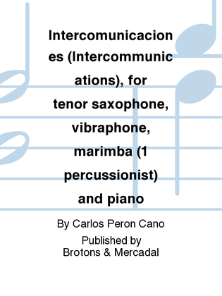 Intercomunicaciones (Intercommunications), for tenor saxophone, vibraphone, marimba (1 percussionist) and piano