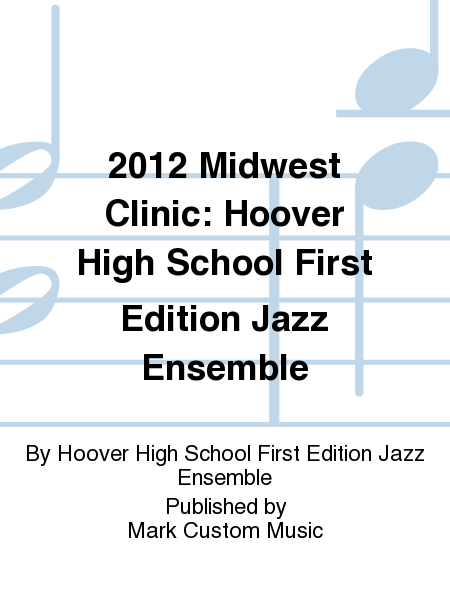 2012 Midwest Clinic: Hoover High School First Edition Jazz Ensemble
