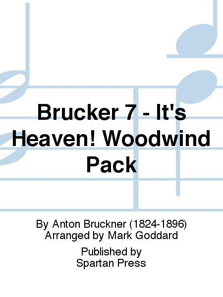 Brucker 7 - It's Heaven! Woodwind Pack