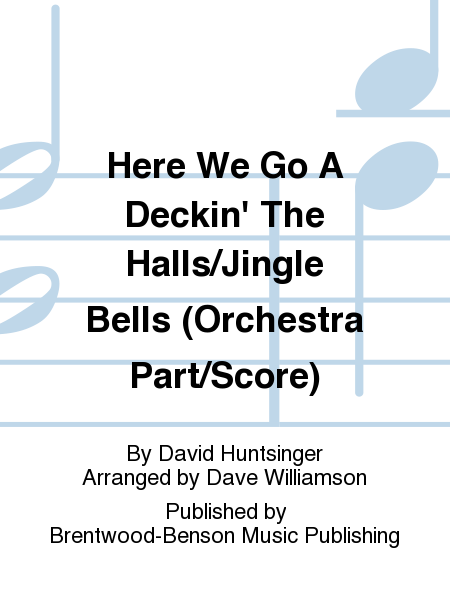 Here We Go A Deckin' The Halls/Jingle Bells (Orchestra Part/Score)