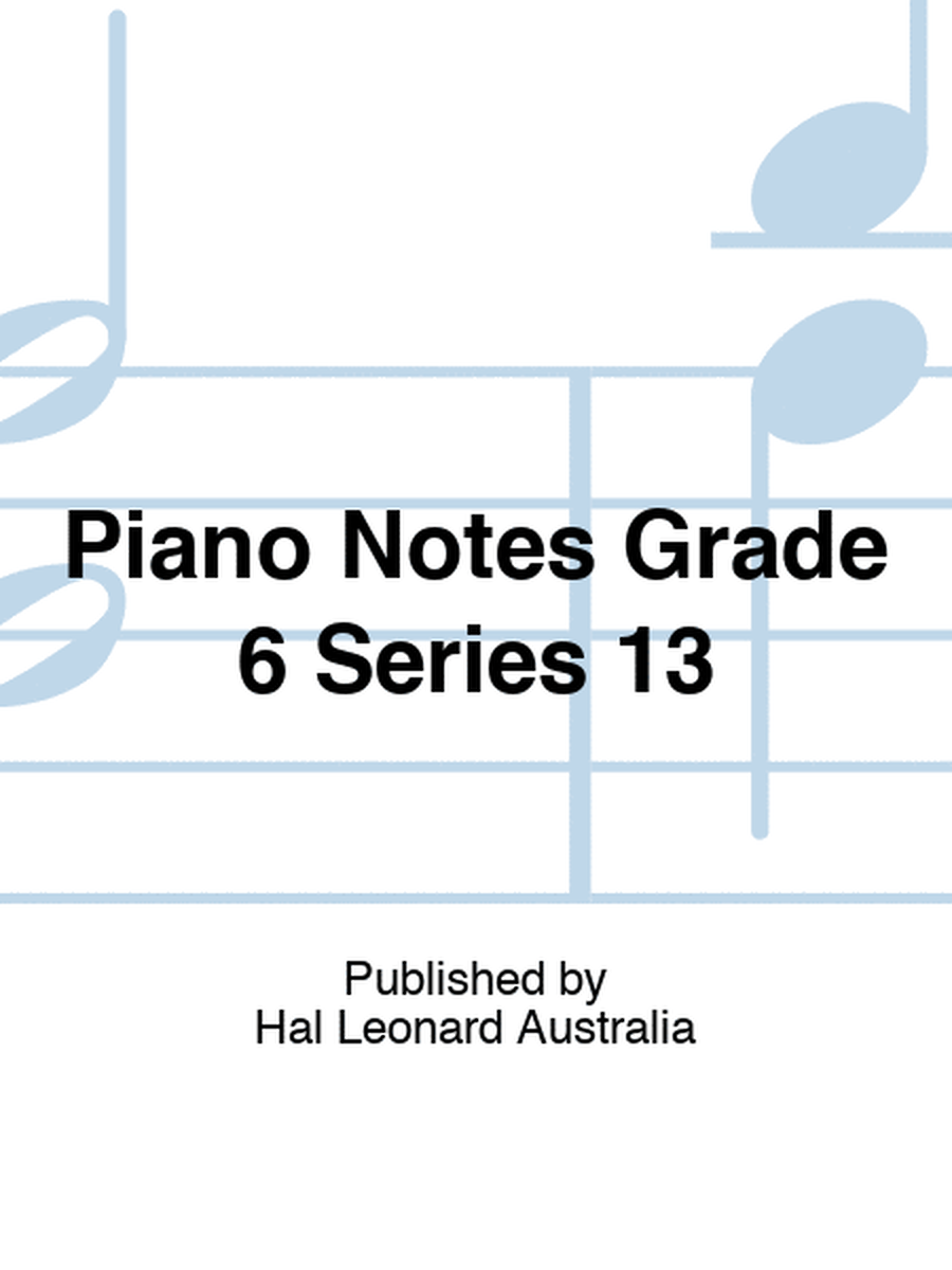 Piano Notes Grade 6 Series 13
