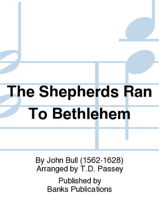 The Shepherds Ran To Bethlehem